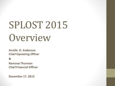 SPLOST 2015 Overview Arrelle D. Anderson Chief Operating Officer & Ramona Thurman