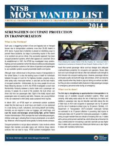 STRENGTHEN OCCUPANT PROTECTION IN TRANSPORTATION What is the Problem? Each year, a staggering number of lives are tragically lost or changed forever due to transportation accidents; more than 35,000 deaths in 2012 alone.