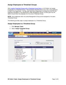 Assign Employees to Timesheet Groups After creating Timesheet Groups with a Timesheet Group Owner, an HR Admin can assign Employees to a Timesheet Group. This procedure should be done every time a new employee is hired i