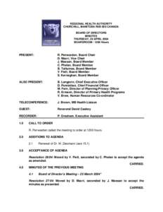 REGIONAL HEALTH AUTHORITY CHURCHILL, MANITOBA R0B 0E0 CANADA BOARD OF DIRECTORS MINUTES THURSDAY, 29 APRIL 2004 BOARDROOM[removed]Hours