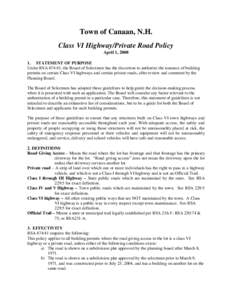 Town of Canaan, N.H. Class VI Highway/Private Road Policy April 1, [removed]STATEMENT OF PURPOSE Under RSA 674:41, the Board of Selectmen has the discretion to authorize the issuance of building permits on certain Class V