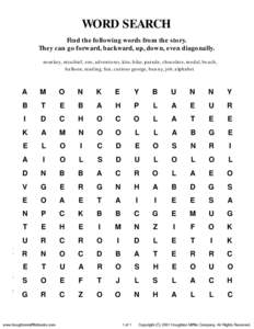 WORD SEARCH Find the following words from the story. They can go forward, backward, up, down, even diagonally. monkey, mischief, zoo, adventures, kite, bike, parade, chocolate, medal, beach, balloon, reading, fun, curiou