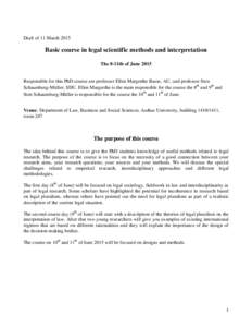 Draft of 11 MarchBasic course in legal scientific methods and interpretation The 8-11th of JuneResponsible for this PhD-course are professor Ellen Margrethe Basse, AU, and professor Sten