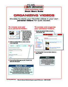 Quick Start Guide  ORGANIZING VIDEOS It’s easy to store your favorite videos in your own personal folders for quick access.