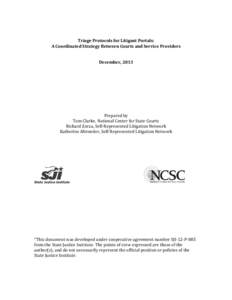 Triage Protocols for Litigant Portals: A Coordinated Strategy Between Courts and Service Providers December, 2013 Prepared by Tom Clarke, National Center for State Courts