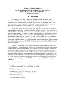 INSTRUCTIONS FOR FILING A UNIFORM FRANCHISE REGISTRATION APPLICATION USING THE “NEW FTC FRANCHISE RULE” AFTER JULY 1, 2007 I.