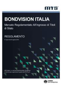 BONDVISION ITALIA Mercato Regolamentato All’ingrosso di Titoli di Stato REGOLAMENTO In vigore dal 22 agosto 2016