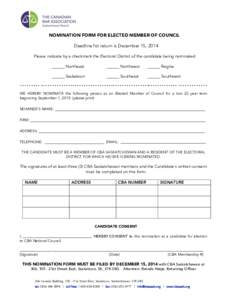 NOMINATION FORM FOR ELECTED MEMBER OF COUNCIL Deadline for return is December 15, 2014 Please indicate by a checkmark the Electoral District of the candidate being nominated: ______ Northeast  ______ Northwest