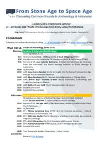 Leiden Global Interactions Seminar 24 – 26 FebruaryFaculty of Archaeology, Room E.0.01, Leiden, The Netherlands Organizers: Till Sonnemann (Faculty of Archaeology) & Pedro Russo (Leiden Observatory) PROGRAMME S