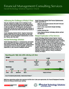 Financial Management Consulting Services Hackett Technology Solutions Hyperion / Oracle Addressing the Challenges of Today’s Close Does your organization struggle with the challenges of optimizing the monthly and quart