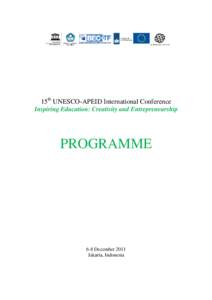 15th UNESCO-APEID International Conference Inspiring Education: Creativity and Entrepreneurship PROGRAMME  6-8 December 2011