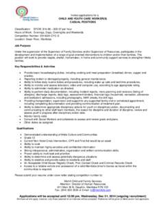 Invites applications for a CHILD AND YOUTH CARE WORKER(S) CASUAL POSITIONS Classification: SYCW, $14.68 – $22.07 per hour Hours of Work: Evenings, Days, Overnights and Weekends Competition Number: [removed]CYC-S