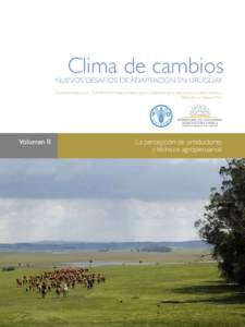 Clima de cambios  NUEVOS DESAFÍOS DE ADAPTACIÓN EN URUGUAY Resultado del proyecto: TCP/URU/3302 Nuevas Políticas para la Adaptación de la Agricultura al Cambio Climático Elaborado por: Equipos Mori