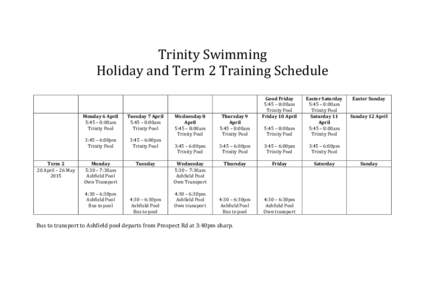 Trinity Swimming Holiday and Term 2 Training Schedule Monday 6 April 5:45 – 8:00am Trinity Pool 3:45 – 6:00pm