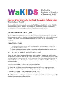 Sharing What Works for the Early Learning Collaboration Riverside School District Riverside School District received a competitive WaKIDS grant for $10,000 to pilot WaKIDS implementation strategies. Some of this funding 