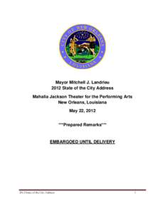 Mayor Mitchell J. Landrieu 2012 State of the City Address Mahalia Jackson Theater for the Performing Arts New Orleans, Louisiana May 22, 2012 ***Prepared Remarks***