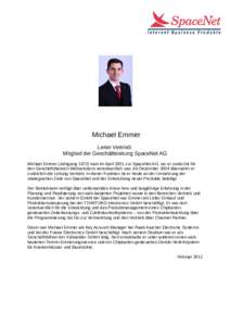 Michael Emmer Leiter Vertrieb Mitglied der Geschäftsleitung SpaceNet AG Michael Emmer (Jahrgang[removed]kam im April 2001 zur SpaceNet AG, wo er zunächst für den Geschäftsbereich Websolutions verantwortlich war. Ab Dez