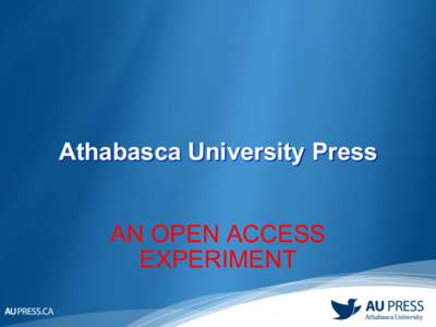 Athabasca University Press AN OPEN ACCESS EXPERIMENT The Monograph