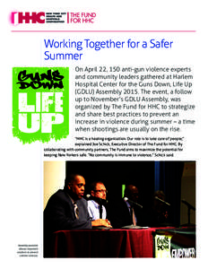 Working Together for a Safer Summer On April 22, 150 anti-gun violence experts and community leaders gathered at Harlem Hospital Center for the Guns Down, Life Up (GDLU) AssemblyThe event, a follow