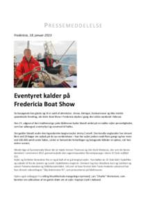 PRESSEMEDDELELSE Fredericia, 18. januar 2013 Eventyret kalder på Fredericia Boat Show De besøgende kan glæde sig til et væld af aktiviteter, shows, kåringer, konkurrencer og ikke mindst