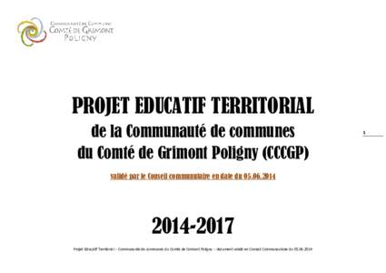 PROJET EDUCATIF TERRITORIAL de la Communauté de communes du Comté de Grimont Poligny (CCCGP) validé par le Conseil communutaire en date du-2017