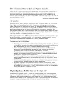 2005 International Year for Sport and Physical Education “Sport can play a role in improving the lives of individuals, not only individuals, I might add, but whole communities. I am convinced that the time is right to 