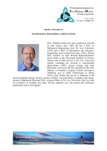 Speaker of Session 14 TECHNOLOGY FOR ENERGY APPLICATIONS Prof. Abraham Kribus has been conducting research in solar energy sinceHe has a B.Sc. in Mechanical Engineering from Tel Aviv University