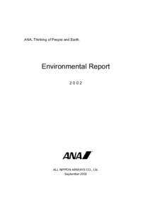 ANA, Thinking of People and Earth.  Environmental Report[removed]ALL NIPPON AIRWAYS CO., Ltd.