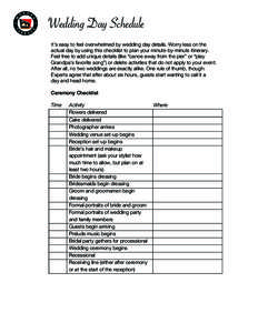    Wedding Day Schedule   It’s easy to feel overwhelmed by wedding day details. Worry less on the actual day by using this checklist to plan your minute-by-minute itinerary.