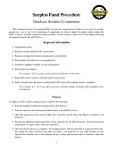 Surplus Fund Procedure Graduate Student Government The Graduate Student Government (GSG) can allocate surplus funds to help cover a part of a specific project (i.e.: cost of an event or purchase of equipment). In order t