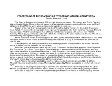 PROCEEDINGS OF THE BOARD OF SUPERVISORS OF MITCHELL COUNTY, IOWA Tuesday, December 2, 2008 The Board of Supervisors convened at 8:30 a.m. with all members present. Also present were Charlie Pajer and Warren Haacke (Media