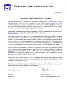 THE INTERNATIONAL STATISTICAL INSTITUTE June 12, 2015 STATEMENT ON OFFICIAL STATISTICS IN GREECE The International Statistical Institute (ISI) welcomes the Statement of 21 May by the European Statistical System. With reg