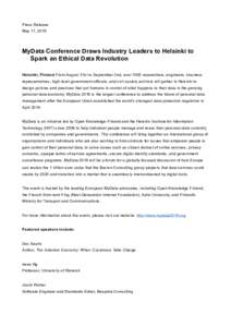 Press Release May 11, 2016 MyData Conference Draws Industry Leaders to Helsinki to Spark an Ethical Data Revolution Helsinki, Finland From August 31st to September 2nd, over 1000 researchers, engineers, business