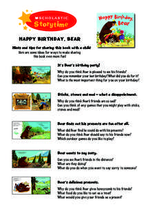 Storytime HAPPY BIRTHDAY, BEAR Hints and tips for sharing this book with a child Here are some ideas for ways to make sharing this book even more fun!