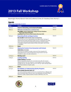 ILLINOIS QUALITY AFTERSCHOOL[removed]Fall Workshop 21st Century Community Learning Centers  Bloomington-Normal Marriott Hotel and Conference Center, 201 Broadway Street, Normal, IL