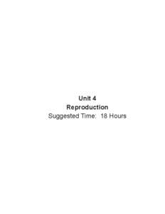 Unit 4 Reproduction Suggested Time: 18 Hours REPRODUCTION