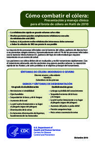 Cómo combatir el cólera: Presentación y manejo clínico para el brote de cólera en Haití de 2010 •• La rehidratación rápida en grande volumen salva vidas •• Muchos pacientes pueden completamente rehidratar