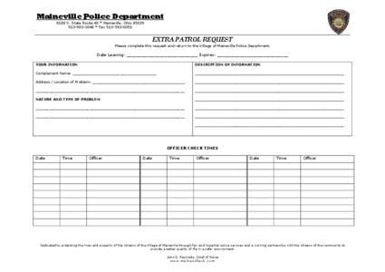 Maineville Police Department 8188 S. State Route 48 * Maineville, Ohio[removed]0048 * Fax[removed]EXTRA PATROL REQUEST Please complete this request and return to the Village of Maineville Police Department.