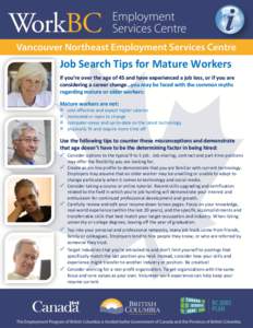 Job Search Tips for Mature Workers If you’re over the age of 45 and have experienced a job loss, or if you are considering a career change…you may be faced with the common myths regarding mature or older workers: Mat