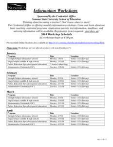 Information Workshops Sponsored by the Credentials Office Sonoma State University School of Education Thinking about becoming a teacher? Don’t know where to start? The Credentials Office is offering monthly information
