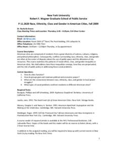 New York University  Robert F. Wagner Graduate School of Public Service  P [removed] Race, Ethnicity, Class and Gender in American Cities, Fall 2009  Dr. Rachelle Brunn  Class Meeting Times and