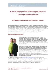 How to Engage Your Entire Organization in Driving Business Results By Kevin Lawrence and David J. Greer Many companies launch internal campaigns to boost morale or drive change within an organization. The reality of thes