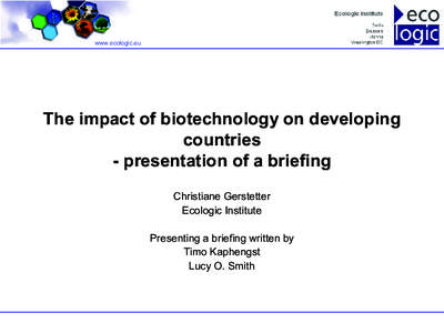 www.ecologic.eu  The impact of biotechnology on developing countries - presentation of a briefing Christiane Gerstetter