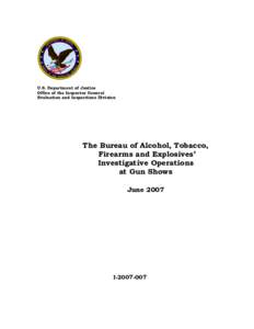 Review of the Bureau of Alcohol Tobacco Firearms and Explosives Investigative Operations at Gun Shows I[removed]