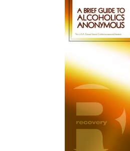 P-42_P-42_ABriefGuidToAA[removed]:44 PM Page 2  ALCOHOLICS ANONYMOUS® is a fellowship of men and women who share their experience, strength and hope with each other that they may solve their common problem and help ot