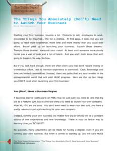 The Things You Absolutely (Don’t) Need to Launch Your Business Mike Michalowicz Starting your first business requires a lot. Products to sell, employees to work, knowledge to be imparted... the list is endless. At firs