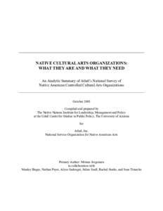 NATIVE CULTURAL ARTS ORGANIZATIONS: WHAT THEY ARE AND WHAT THEY NEED An Analytic Summary of Atlatl’s National Survey of Native American Controlled Cultural Arts Organizations  October 2005