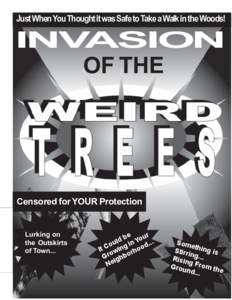 Just When You Thought it was Safe to Take a Walk in the Woods!  INVASION OF THE  Censored for YOUR Protection