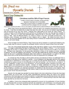 St. Paul THE Apostle Parish December 2013 – Issue #68 Christmas and the Gift of Pope Francis “I prefer a church which is bruised, hurting and dirty