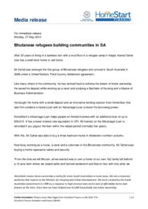 Media release For immediate release Monday, 27 May 2013 Bhutanese refugees building communities in SA After 20 years of living in a bamboo tent with a mud floor in a refugee camp in Nepal, Kamal Dahal